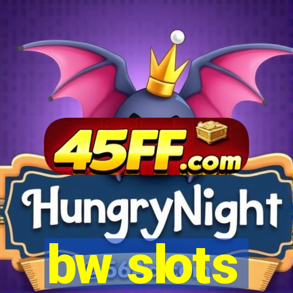bw slots